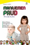 Manajemen PAUD TPA-KB-TK/RA: Mendirikan, Mengelola, dan Mengembangkan PAUD