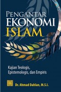 Pengantar Ekonomi Islam: Kajian Teologis, Epistemologis, dan Empiris